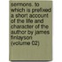 Sermons. to Which Is Prefixed a Short Account of the Life and Character of the Author by James Finlayson (Volume 02)