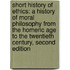 Short History Of Ethics: A History Of Moral Philosophy From The Homeric Age To The Twentieth Century, Second Edition