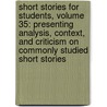 Short Stories for Students, Volume 35: Presenting Analysis, Context, and Criticism on Commonly Studied Short Stories door Jay Gale