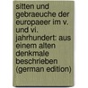 Sitten Und Gebraeuche Der Europaeer Im V. Und Vi. Jahrhundert: Aus Einem Alten Denkmale Beschrieben (German Edition) door Christoph Jonathan Fischer Friedrich