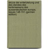 Skizze Der Entwickelung Und Des Standes Des Kartenwesens Des Ausserdeutschen Europa, Issues 148-151 (German Edition) door Stavenhagen Willibald