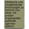 Stilistische Und Vergleichende Forschungen Zu Heinrich Von Kleist, Mit Proben Angewandter Aesthetik (German Edition) door Albert Fries