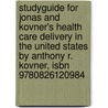 Studyguide For Jonas And Kovner's Health Care Delivery In The United States By Anthony R. Kovner, Isbn 9780826120984 door Cram101 Textbook Reviews
