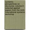 Systemic Perspectives on Discourse, Volume 2: Selected Applied Papers from the Ninth International Systemic Workshop door William Greaves