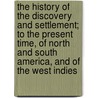 The History of the Discovery and Settlement; to the Present Time, of North and South America, and of the West Indies door William Fordyce Mavor