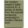 The Modern Reader's Bible (Volume 4); a Series of Works from the Sacred Scriptures Presented in Modern Literary Form by General Books