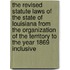 The Revised Statute Laws of the State of Louisiana from the Organization of the Territory to the Year 1869 Inclusive