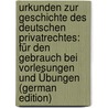 Urkunden Zur Geschichte Des Deutschen Privatrechtes: Für Den Gebrauch Bei Vorlesungen Und Übungen (German Edition) door Loersch Hugo