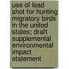 Use of Lead Shot for Hunting Migratory Birds in the United States; Draft Supplemental Environmental Impact Statement by U.S. Fish and Management
