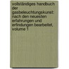 Vollständiges Handbuch Der Gasbeleuchtungskunst: Nach Den Neuesten Erfahrungen Und Erfindungen Bearbeitet, Volume 1 door Karl Wichand Tabor