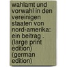 Wahlamt und Vorwahl in den vereinigen Staaten von Nord-amerika: Ein Beitrag . (Large Print Edition) (German Edition) by Christophe Meyer Ernst