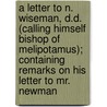 a Letter to N. Wiseman, D.D. (Calling Himself Bishop of Melipotamus); Containing Remarks on His Letter to Mr. Newman by William Palmer