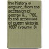 The History Of England, From The Accession Of George Iii., 1760, To The Accession Of Queen Victoria, 1837 (volume 3)