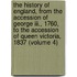 The History Of England, From The Accession Of George Iii., 1760, To The Accession Of Queen Victoria, 1837 (volume 4)