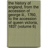 The History Of England, From The Accession Of George Iii., 1760, To The Accession Of Queen Victoria, 1837 (volume 6) door Ted Hughes