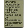 Über Den Gebrauch Der Tempora Und Modi In Des Aristoteles Politica Und In Der Atheniensium Politia (German Edition) door Friedrich Kaissling
