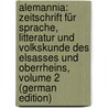 Alemannia: Zeitschrift Für Sprache, Litteratur Und Volkskunde Des Elsasses Und Oberrheins, Volume 2 (German Edition) door Birlinger Anton