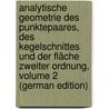 Analytische Geometrie Des Punktepaares, Des Kegelschnittes Und Der Fläche Zweiter Ordnung, Volume 2 (German Edition) door Staude Otto