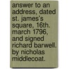 Answer to an address, dated St. James's Square, 16th. March 1796, and signed Richard Barwell. By Nicholas Middlecoat. door Nicholas Middlecoat