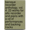 Baroque Recorder Anthology, Vol. 4: 23 Works For Alto Recorder And Piano With A Cd Of Performances And Backing Tracks door Peter Bowman
