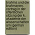 Brahma und die brahmanen. Vortrag in der öffentlichen sitzung der K. Akademie der wissenschaften am (German Edition)