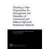Choosing a New Organization for Management and Disposition of Commercial and Defense High-Level Radioactive Materials door Lynn E. Davis