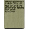 Chronological Notes of Scottish Affairs from 1680 till 1701; being chiefly taken from the diary of Lord Fountainhall. door Professor Walter Scott