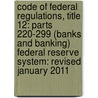 Code Of Federal Regulations, Title 12: Parts 220-299 (Banks And Banking) Federal Reserve System: Revised January 2011 door National Archives and Records Administra