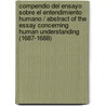 Compendio del ensayo sobre el entendimiento humano / Abstract of the Essay Concerning Human Understanding (1687-1688) door Locke John Locke