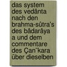 Das system des Vedânta nach den Brahma-sûtra's des Bâdarâya   a und dem commentare des Çan¯kara über dieselben door Deussen