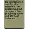Die Keilinschriften und das Alte Testament, mit Ausdehnung auf die Apokryphen, Pseudepigraphen und das Neue Testament door Schrader