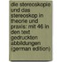 Die Stereoskopie Und Das Stereoskop in Theorie Und Praxis: Mit 46 in Den Text Gedruckten Abbildungen (German Edition)