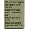 Die Verletzungen Der Nase Und Deren Nebenhohlen Nebst Anleitung Zur Begutachtung Ihrer Folgezustande (German Edition) door Ropke Friedrich