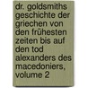Dr. Goldsmiths Geschichte Der Griechen Von Den Frühesten Zeiten Bis Auf Den Tod Alexanders Des Macedoniers, Volume 2 door Oliver Goldsmith