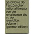Geschichte Der Französischen Nationallitteratur Von Der Renaissance Bis Zu Der Revolution, Volume 1 (German Edition)