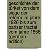 Geschichte Der Türkei Von Dem Siege Der Reform Im Jahre 1826 Bis Zum Pariser Tractat Vom Jahre 1856 (German Edition) door Georg 1820-1891 Rosen