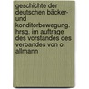 Geschichte der deutschen Bäcker- und Konditorbewegung. Hrsg. im Auftrage des Vorstandes des Verbandes von O. Allmann by Der Bäcker Verband