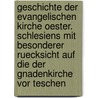 Geschichte der evangelischen Kirche Oester. Schlesiens mit besonderer Ruecksicht auf die der Gnadenkirche vor Teschen by Gottlieb Biermann