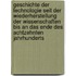 Geschichte der technologie seit der wiederherstellung der wissenschaften bis an das ende des achtzehnten jahrhunderts