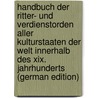 Handbuch Der Ritter- Und Verdienstorden Aller Kulturstaaten Der Welt Innerhalb Des Xix. Jahrhunderts (German Edition) door Gritzner Maximilian