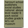 Harcourt School Publishers Social Studies National: Above Level Reader 6 Pack Social Studies Grade K Let's Vst Museum door Hsp