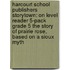 Harcourt School Publishers Storytown: On Level Reader 5-Pack Grade 5 The Story Of Prairie Rose, Based On A Sioux Myth