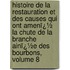 Histoire De La Restauration Et Des Causes Qui Ont Amenï¿½ La Chute De La Branche Ainï¿½E Des Bourbons, Volume 8