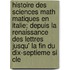 Histoire Des Sciences Math Matiques En Italie; Depuis La Renaissance Des Lettres Jusqu' La Fin Du Dix-Septieme Si Cle