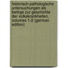 Historisch-pathologische Untersuchungen Als Beitrge Zur Geschichte Der Volkskrankheiten, Volumes 1-2 (german Edition) door Haeser Heinrich