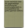 Kurze Nachricht Über Die Gegenwärtige Einrichtung Der Erziehungsanstalt Zu Schnepfenthal Bei Gotha (German Edition) door Salzmann Carl