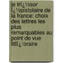 Le Trï¿½Sor Ï¿½Pistolaire De La France: Choix Des Lettres Les Plus Remarquables Au Point De Vue Littï¿½Raire