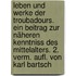 Leben und Werke der Troubadours. Ein Beitrag zur näheren Kenntniss des Mittelalters. 2. verm. Aufl. von Karl Bartsch