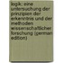 Logik: Eine Untersuchung Der Prinzipien Der Erkenntnis Und Der Methoden Wissenschaftlicher Forschung (German Edition)