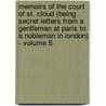 Memoirs of the Court of St. Cloud (Being secret letters from a gentleman at Paris to a nobleman in London) - Volume 5 door Lewis Goldsmith